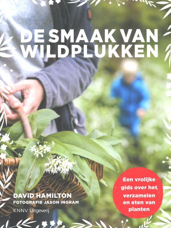 De smaak van wildplukken 9789050116909 David Hamilton KNNV   Culinaire reisgidsen, Natuurgidsen, Plantenboeken Benelux