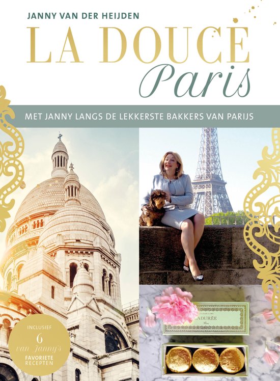 La Douce Paris | Janny van der Heijden 9789018045166 Janny van der Heijden ANWB   Culinaire reisgidsen Parijs, Île-de-France