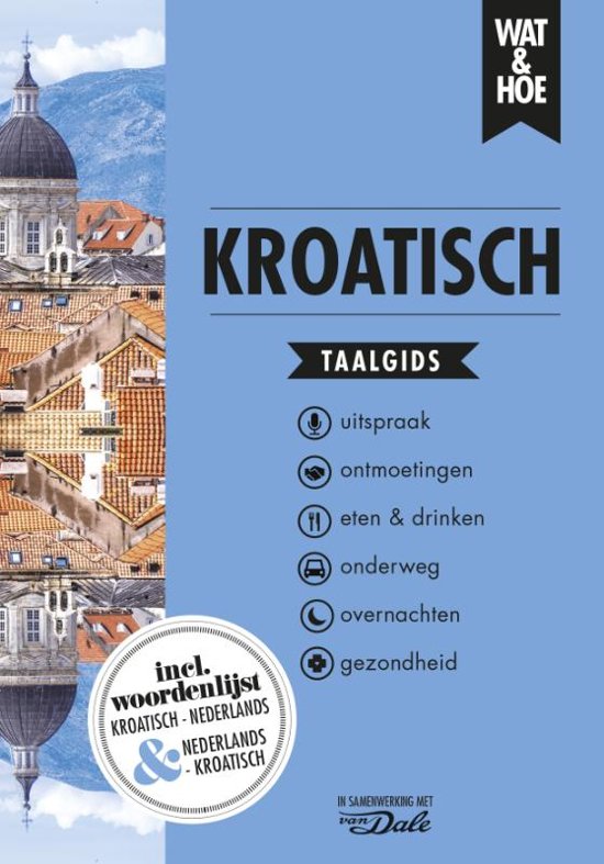 Wat en Hoe: Kroatisch | taalgids 9789021571454  Kosmos Wat en Hoe Taalgids  Taalgidsen en Woordenboeken Kroatië