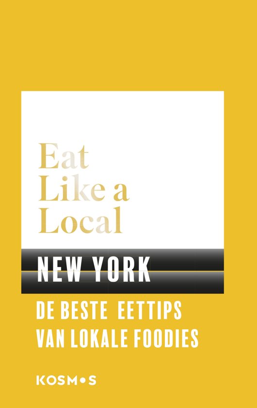 Eat Like a Local: New York 9789021571584  Kosmos Eat Like a Local  Culinaire reisgidsen New York, Pennsylvania, Washington DC