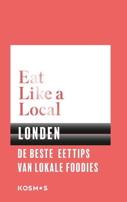 Eat Like a Local: Londen 9789021571621  Kosmos Eat Like a Local  Culinaire reisgidsen Londen