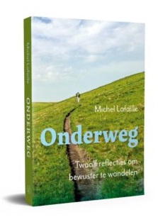 Onderweg | Michel Lafaille 9789056155056 Michel Lafaille Bornmeer   Wandelreisverhalen België & Luxemburg, Nederland