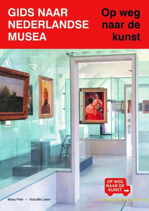 Op weg naar de kunst | museumgids 9789462622029 Micky Piller Waanders   Reisgidsen Nederland