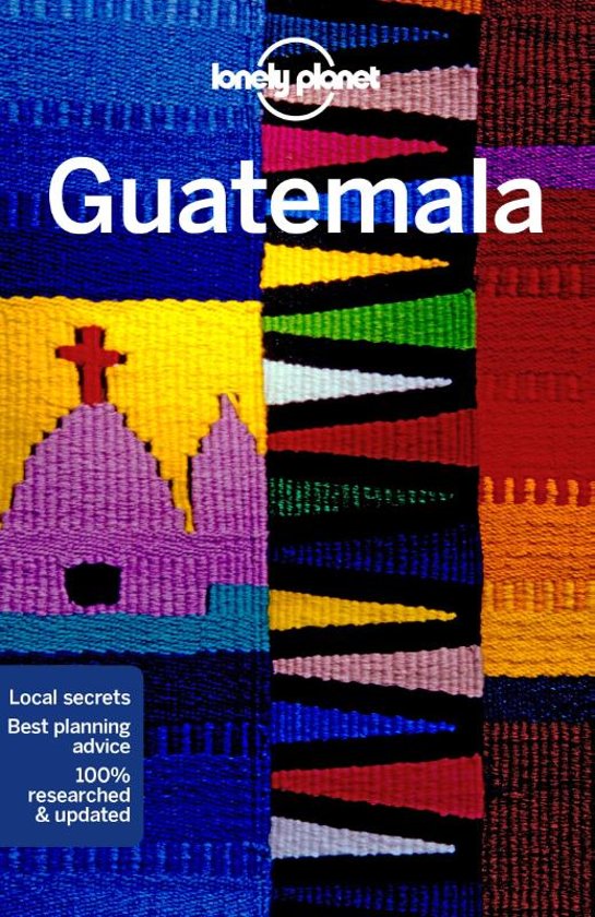 Lonely Planet Guatemala 9781786574909  Lonely Planet Travel Guides  Reisgidsen Yucatan, Guatemala, Belize