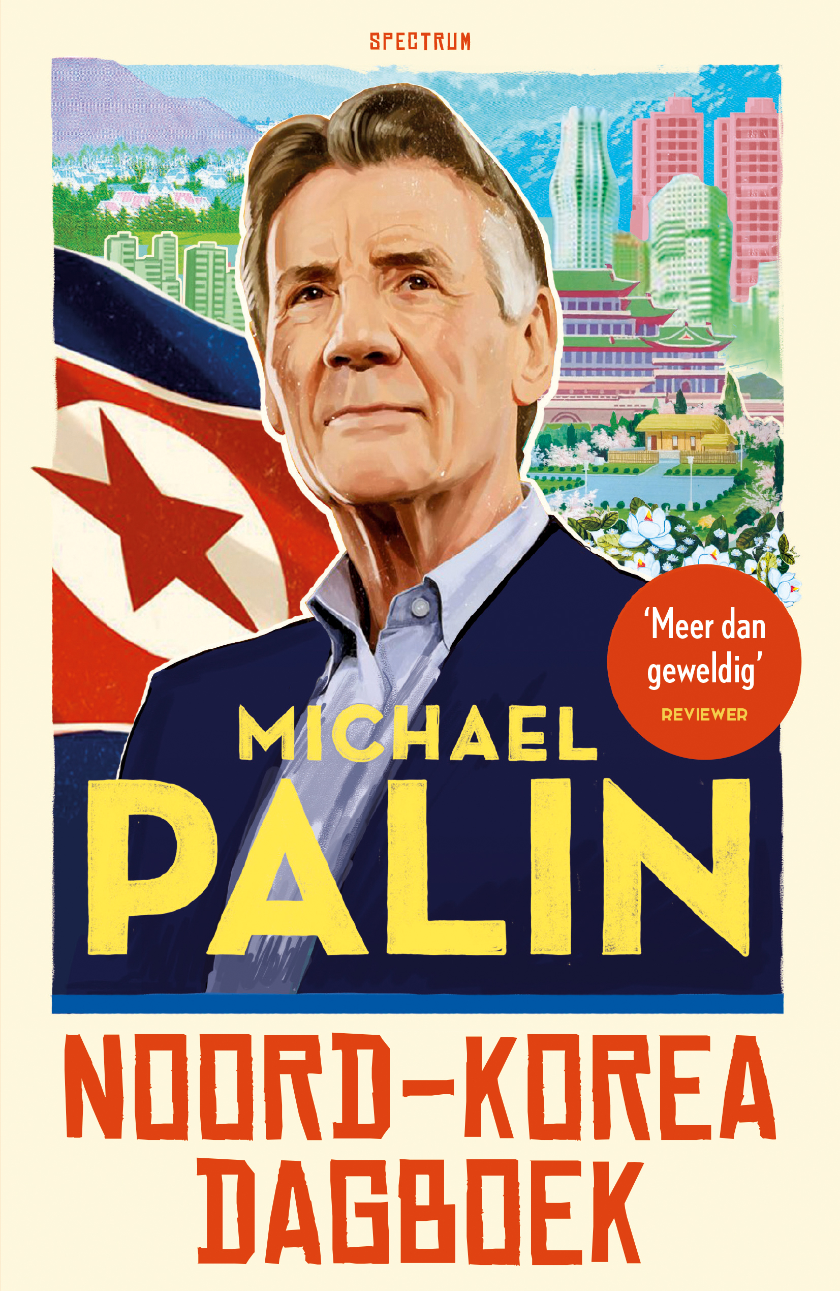Noord-Korea Dagboek | Michael Palin 9789000370795 Michael Palin Unieboek   Reisverhalen & literatuur Noord-Korea