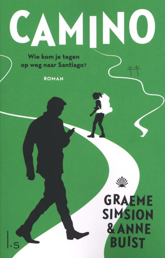 Camino | roman Graeme Simsion 9789021023151 Graeme Simsion Luitingh - Sijthoff   Reisverhalen & literatuur, Santiago de Compostela Europa