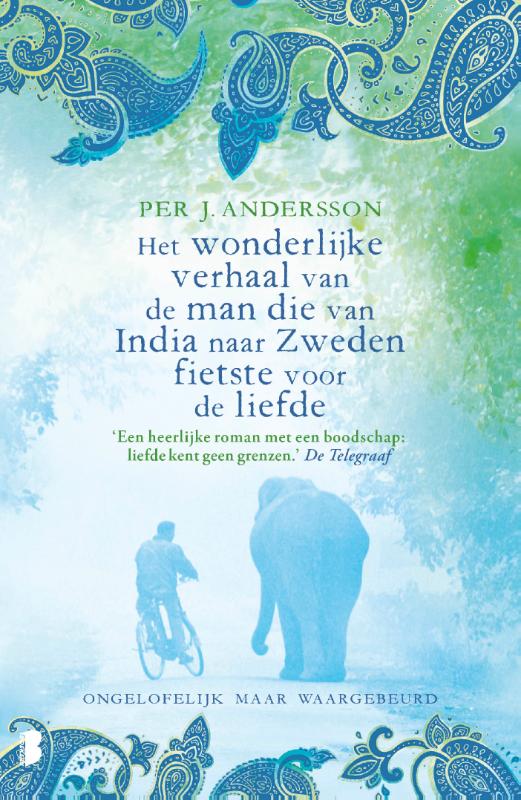 Het wonderlijke verhaal van de man die van India naar Zweden fietste voor de liefde 9789022587683 Per J. Andersson Boekerij   Fietsreisverhalen Wereld als geheel