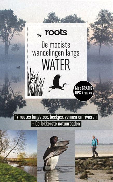 De mooiste wandelingen langs water | Roots 9789059569539  Fontaine Roots  Wandelgidsen Nederland