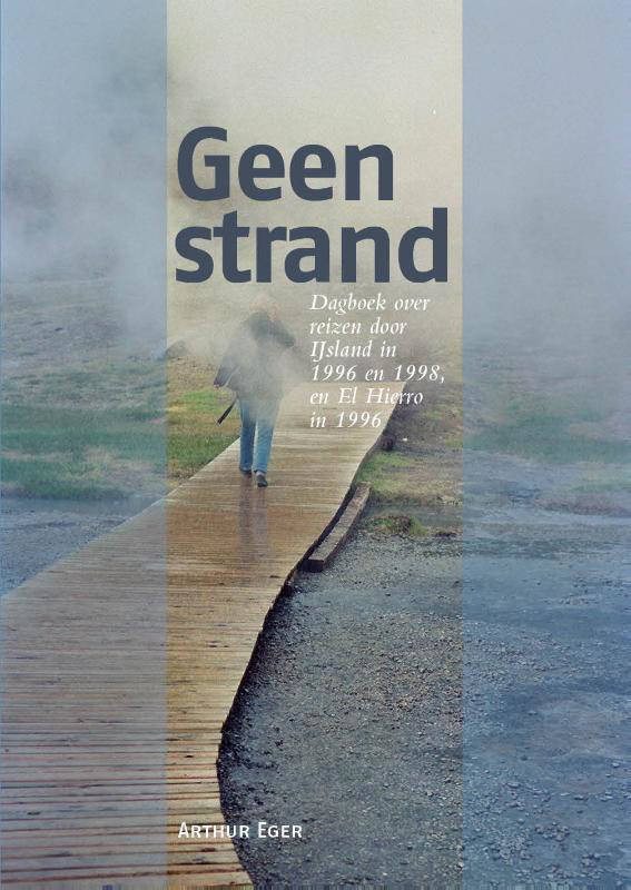 Geen Strand | Arthur Eger 9789082938722 Arthur Eger Blauw Zand   Reisgidsen, Reisverhalen IJsland