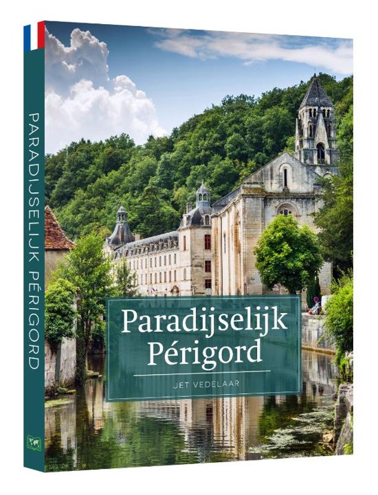 Paradijselijk Périgord 9789492920430 Jet Vedelaar Edicola   Reisgidsen Dordogne