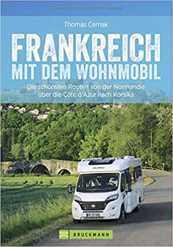 Frankreich mit dem Wohnmobil 9783734309335  Bruckmann Bruckmann, mit dem Wohnmobil  Op reis met je camper, Reisgidsen Frankrijk