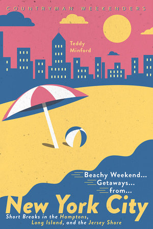 Beachy Weekend Getaways from New York 9781682683729  Countryman Press   Reisgidsen New York, Pennsylvania, Washington DC