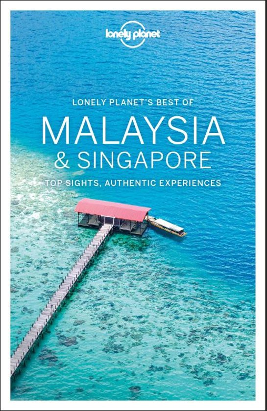 Best of Malaysia & Singapore 9781786574961  Lonely Planet Best of ...  Reisgidsen Maleisië en Brunei, Singapore