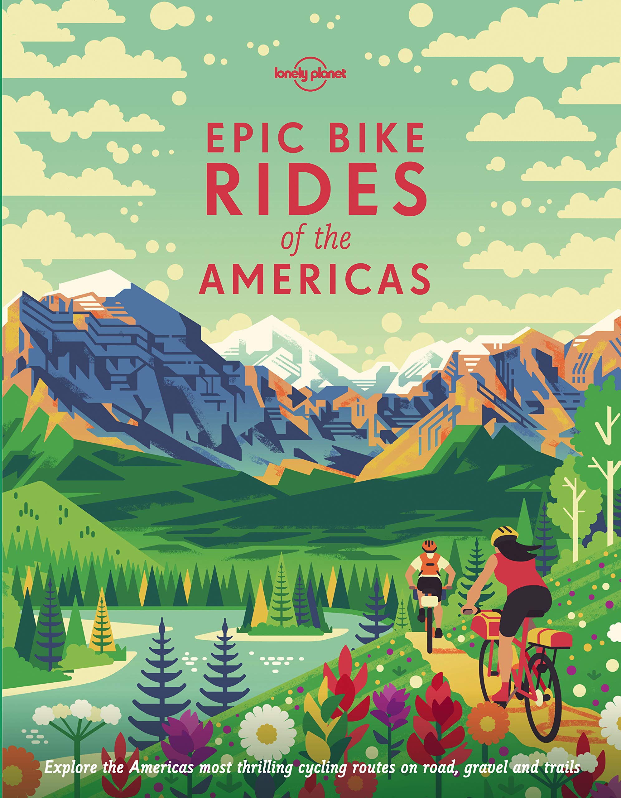 Epic Bike Rides of the Americas 9781788682572  Lonely Planet Epic  Fietsgidsen Noord-Amerika