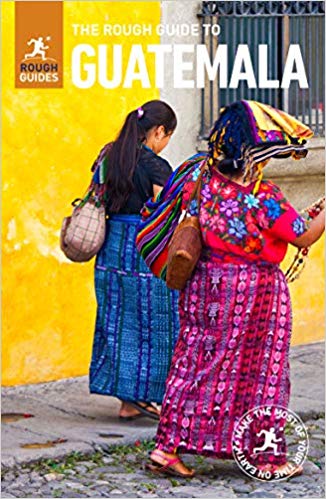 Rough Guide Guatemala 9781789194494  Rough Guide Rough Guides  Reisgidsen Yucatan, Guatemala, Belize