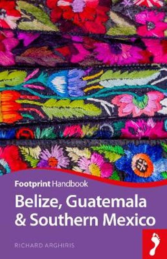Footprint Handbook to Belize, Guatemala, Southern Mexico 9781911082637  Footprint Handbooks   Reisgidsen Yucatan, Guatemala, Belize