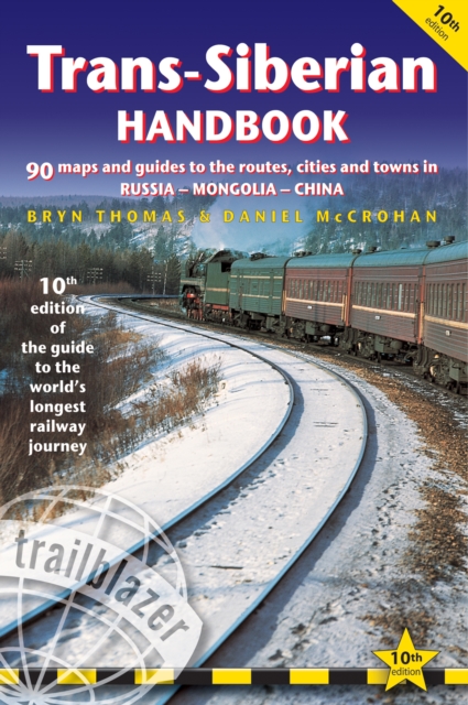 Trans-Siberian Handbook | treinreigids 9781912716081 Bryn Thomas Trailblazer   Reisgidsen Transsiberische Spoorlijn