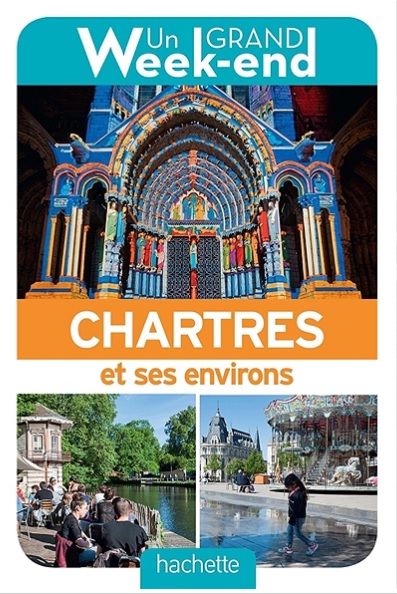 Un grand week-end à Chartres 9782017008323  Hachette   Reisgidsen Parijs, Île-de-France