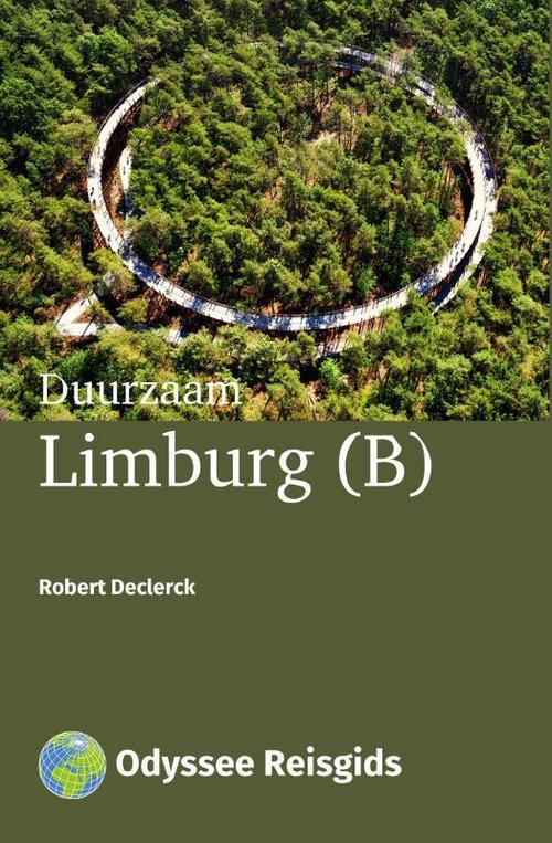 Duurzaam Limburg (B) | reisgids 9789461230638 Robert Declerck Odyssee   Reisgidsen Antwerpen & oostelijk Vlaanderen