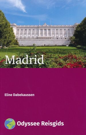 Madrid | Odyssee reisgids 9789461230669 Eline Dabekaussen Odyssee   Reisgidsen Madrid & Midden-Spanje
