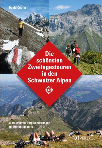 Die schönsten Zweitagestouren in den Schweizer Alpen 9783039020126 David Coulin AT-Verlag   Wandelgidsen Zwitserland