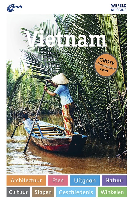 ANWB Wereldreisgids Vietnam 9789018045463  ANWB Wereldreisgidsen  Reisgidsen Vietnam