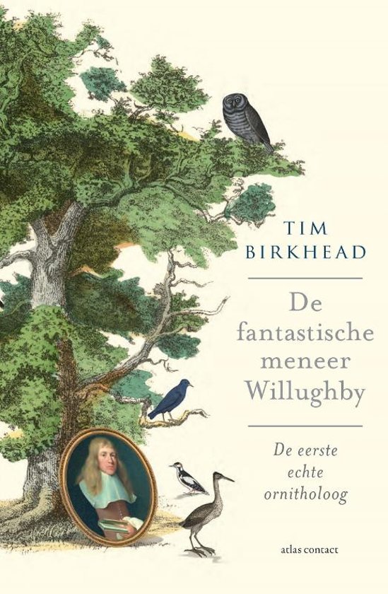 De Fantastische Meneer Willughby | Tim Birkhead 9789045038056 Tim Birkhead Atlas-Contact   Natuurgidsen, Plantenboeken Europa