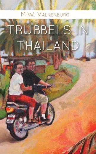Trubbels in Thailand | M.W. Valkenburg 9789463896184 M.W. Valkenburg Boekscout   Reisverhalen Thailand