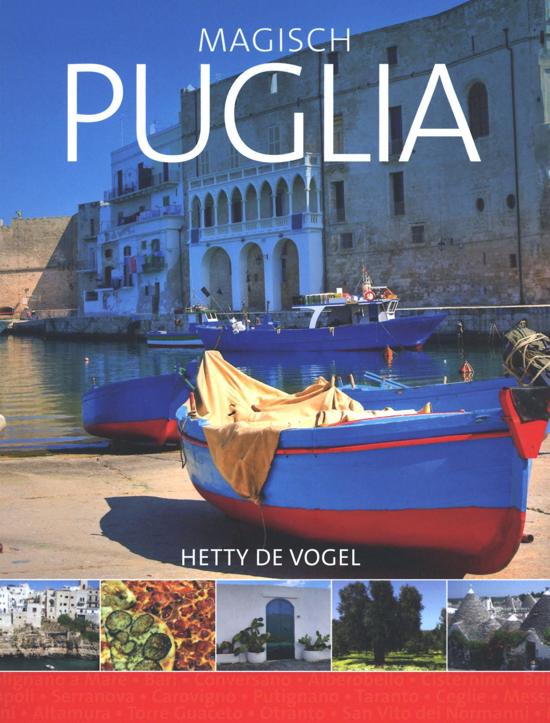 Magisch Puglia, een bijzondere belevenis | Hetty de Vogel 9789492920591 Hetty de Vogel Edicola   Culinaire reisgidsen, Reisgidsen Apulië
