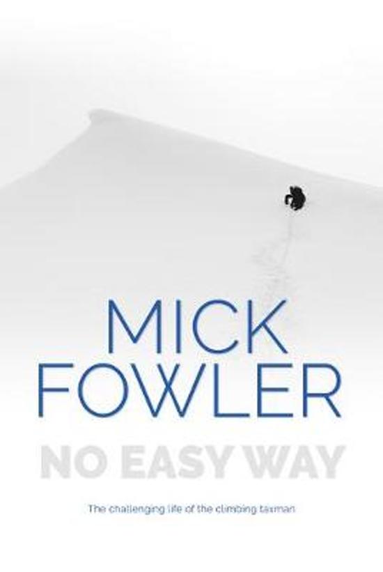 No Easy Way | Mick Fowler 9781911342755 Mick Fowler Vertebrate Publishing   Bergsportverhalen Wereld als geheel
