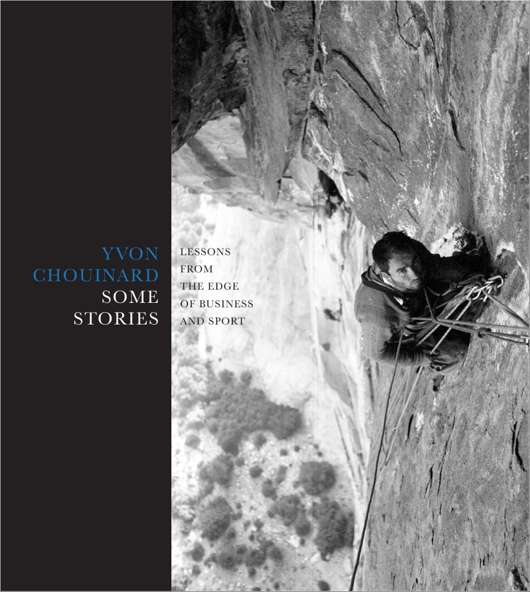 Some Stories: Yvon Chouinard 9781938340826 Yvon Chouinard Patagonia   Bergsportverhalen Wereld als geheel