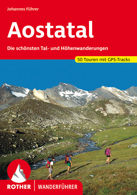 wandelgids Aostatal Rother Wanderführer 9783763340330  Bergverlag Rother RWG  Wandelgidsen Aosta, Gran Paradiso