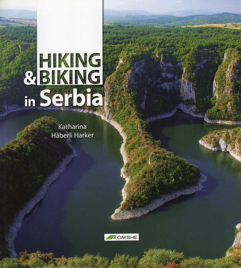 Hiking & Biking in Serbia 9788686245328  Komshe   Fietsgidsen, Wandelgidsen Servië, Bosnië-Hercegovina, Kosovo