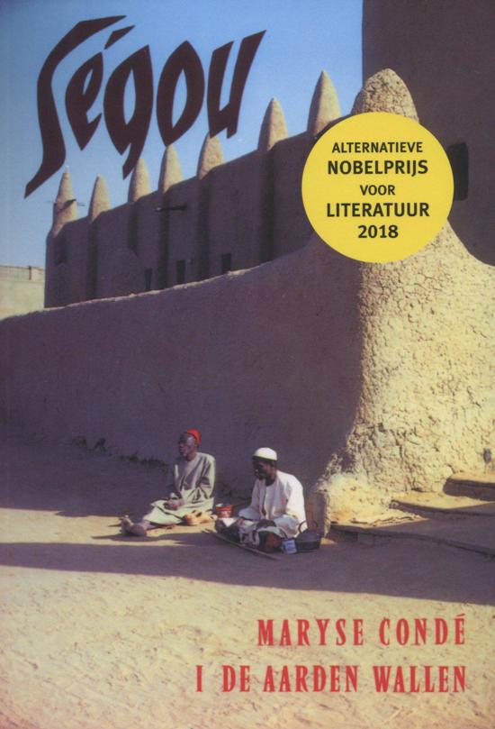 Segou (deel 1: de Aarden Wallen) | Maryse Condé 9789062652860 Maryse Condé In de Knipscheer   Reisverhalen Mauritanië, Mali, Burkina Faso