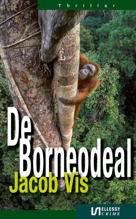 De Borneodeal | Jacob Vis 9789086603909 Jacob Vis Ellessy   Reisverhalen & literatuur overig Indonesië