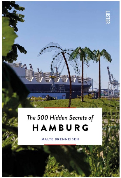 The 500 hidden secrets of Hamburg 9789460582493 Malte Brenneisen Luster   Reisgidsen Hamburg