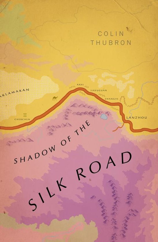 Shadow of the Silk Road | Colin Thubron 9781784875343 Colin Thubron Vintage   Reisverhalen Azië