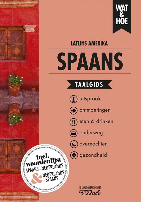 Wat en Hoe: Spaans voor Latijns-Amerika | taalgids 9789021572918  Kosmos Wat en Hoe Taalgids  Taalgidsen en Woordenboeken Zuid-Amerika (en Antarctica)