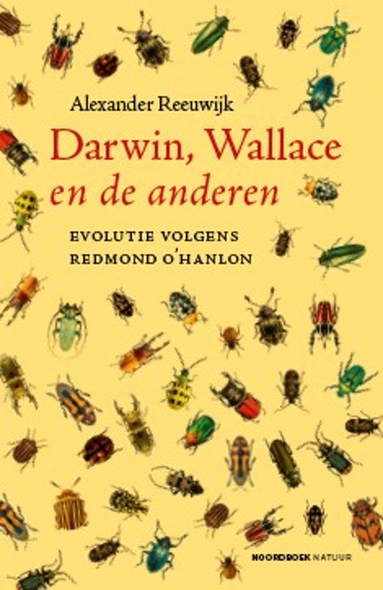 Darwin, Wallace en de anderen | Alexander Reeuwijk 9789056155476 Alexander Reeuwijk, Redmond O'Hanlon Atlas-Contact   Reisverhalen Wereld als geheel