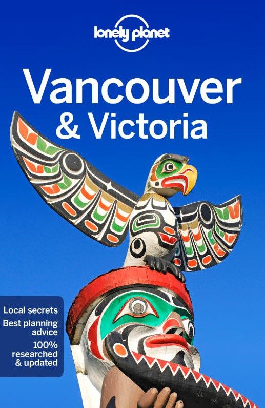 Vancouver & Victoria Lonely Planet Guide 9781787013612  Lonely Planet   Reisgidsen Vancouver en British Columbia