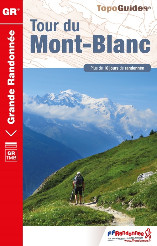 TG-028  Tour du Mont Blanc | wandelgids 9782751410093  FFRP topoguides à grande randonnée  Meerdaagse wandelroutes, Wandelgidsen Mont-Blanc, Chamonix