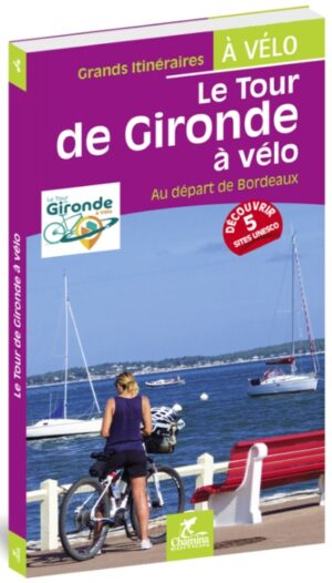 Le Tour de Gironde à vélo 9782844664594  Chamina Guides à Vélo  Fietsgidsen, Meerdaagse fietsvakanties Aquitaine, Bordeaux