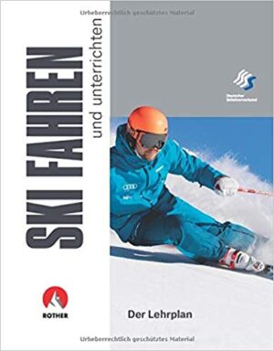 Skifahren und unterrichten - der Lehrplan 9783763360871  Bergverlag Rother Alpin-Lehrplan  Wintersport Reisinformatie algemeen