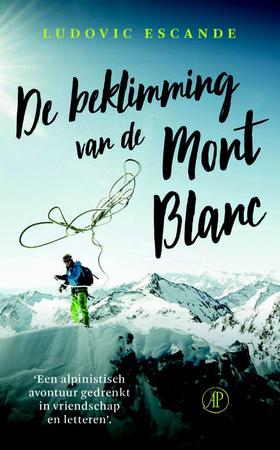 De beklimming van de Mont Blanc | Ludovic Escande 9789029525732 Ludovic Escande Arbeiderspers   Bergsportverhalen Mont-Blanc, Chamonix