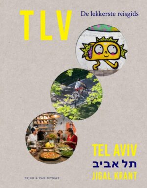 TLV - de Culinaire Stadsgids van Jigal Krant 9789038808048 Jigal Krant Nijgh & Van Ditmar   Culinaire reisgidsen Israël, Palestina