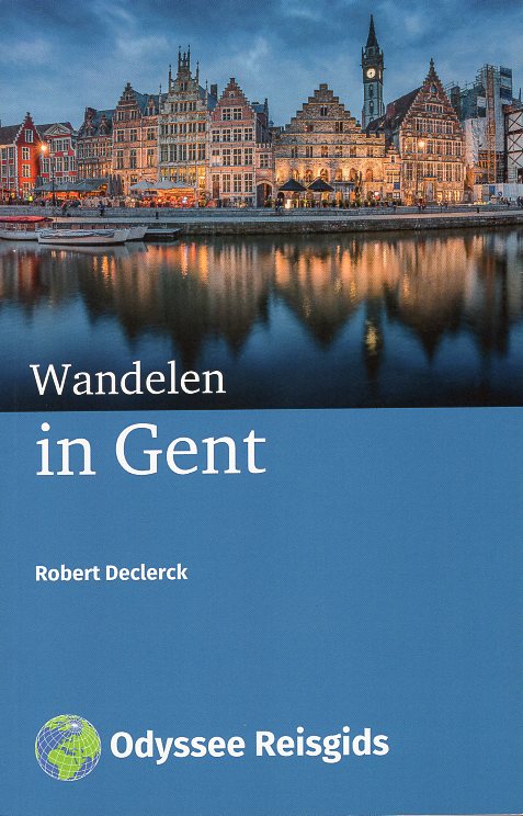 Wandelen in Gent | wandelgids 9789461230751 Robert Declerck Odyssee   Reisgidsen, Wandelgidsen Gent, Brugge & westelijk Vlaanderen