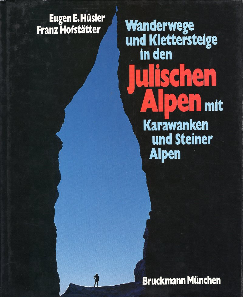 Wanderwege und Klettersteige in den Julischen Alpen 9783765423468 Eugen Hüsler Bruckmann   Fotoboeken, Klimmen-bergsport Europa