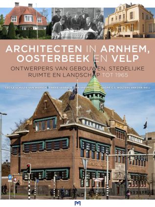 Architecten in Arnhem, Oosterbeek en Velp 9789053455548  Matrijs   Landeninformatie Arnhem en de Veluwe