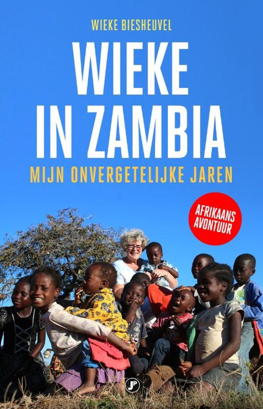 Wieke in Zambia | Wieke Biesheuvel 9789089754721 Wieke Biesheuvel Just Publishers   Reisverhalen & literatuur Angola, Zimbabwe, Zambia, Mozambique, Malawi