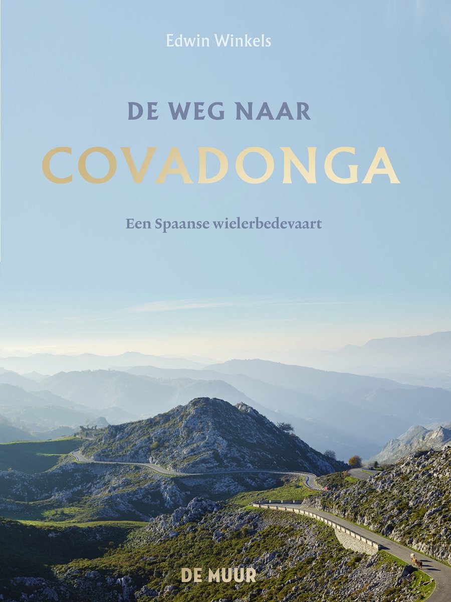 De weg naar Covadonga | Edwin Winkels 9789462310476 Edwin Winkels Atlas-Contact   Fietsgidsen, Reisverhalen & literatuur Spanje
